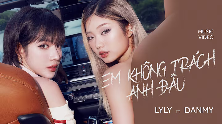 EM KHÔNG TRÁCH ANH ĐÂU - LyLy ft Danmy | X (OnlyC.pro)