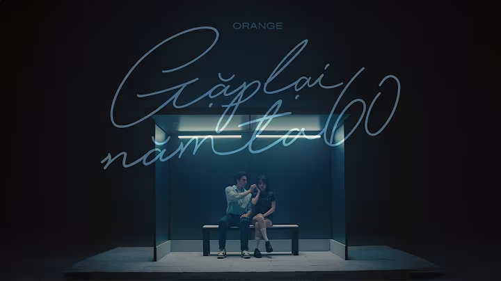 Orange - ' Gặp Lại Năm Ta 60 '